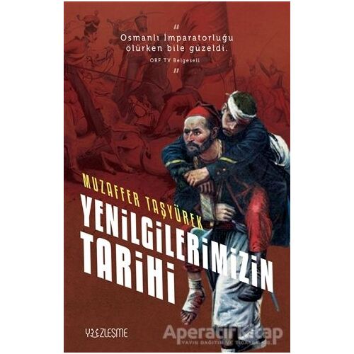 Yenilgilerimizin Tarihi - Muzaffer Taşyürek - Yüzleşme Yayınları