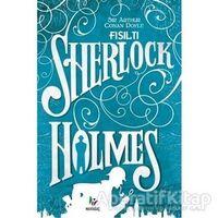 Fısıltı - Sherlock Holmes - Sir Arthur Conan Doyle - Mavi Ağaç Yayınları