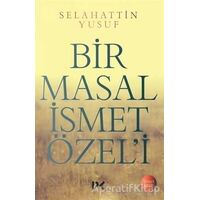 Bir Masal İsmet Özeli - Selahattin Yusuf - Profil Kitap