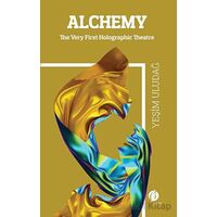 Alchemy - The Wery First Holographic Theatre - Yeşim Uludağ - Herdem Kitap