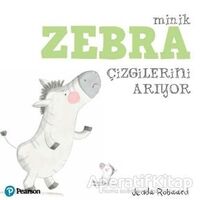 Minik Zebra Çizgilerini Arıyor - Jedda Robaard - Pearson Çocuk Kitapları