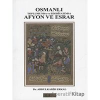 Osmanlı Toplumunda Afyon ve Esrar - Abdülkadir Erkal - Birleşik Yayınevi