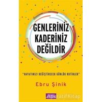 Genleriniz Kaderiniz Değildir - Ebru Şinik - Libros Yayınları