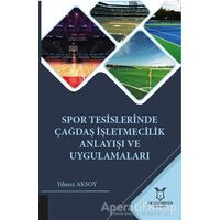 Spor Tesislerinde Çağdaş İşletmecilik Anlayışı ve Uygulamaları - Yılmaz Aksoy - Akademisyen Kitabevi