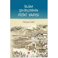 İslam Şehirlerinin Fiziki Yapısı - Yılmaz Can - Türkiye Diyanet Vakfı Yayınları