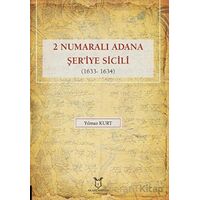 2 Numaralı Adana Şeriye Sicili 1633- 1634 - Yılmaz Kurt - Akademisyen Kitabevi