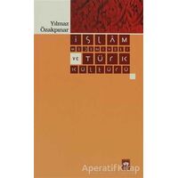 İslam Medeniyeti ve Türk Kültürü - Yılmaz Özakpınar - Ötüken Neşriyat