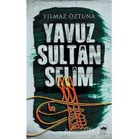 Yavuz Sultan Selim - Yılmaz Öztuna - Ötüken Neşriyat