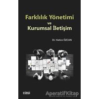 Farklılık Yönetimi ve Kurumsal İletişim - Hatice Özcan - Çizgi Kitabevi Yayınları