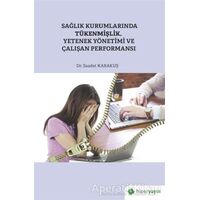 Sağlık Kurumlarında Tükenmişlik, Yetenek Yönetimi ve Çalışan Performansı