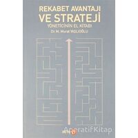 Rekabet Avantajı ve Strateji Yöneticinin El Kitabı - M. Murat Yaşlıoğlu - Beta Yayınevi