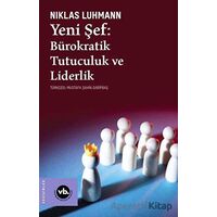 Yeni Şef: Bürokratik Tutuculuk ve Liderlik - Niklas Luhmann - Vakıfbank Kültür Yayınları