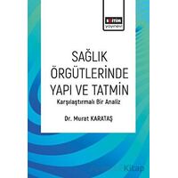 Sağlık Örgütlerinde Yapı ve Tatmin - Murat Karataş - Eğitim Yayınevi - Bilimsel Eserler