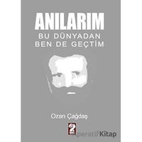 Anılarım - Bu Dünyadan Ben de Geçtim - Ozan Çağdaş - İştirak Yayınevi