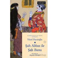 Şah Abbas İle Şah Banu - Yücel Feyzioğlu - Doğu Batı Yayınları