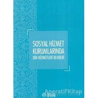 Sosyal Hizmet Kurumlarında Din Hizmetleri Rehberi - Yüksel Salman - Diyanet İşleri Başkanlığı