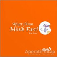 Afiyet Olsun Minik Fare! - Eric Battut - Albaraka Yayınları - Çocuk