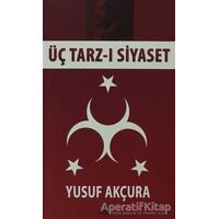 Üç Tarz-ı Siyaset - Yusuf Akçura - Kilit Yayınevi