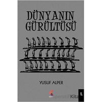 Dünyanın Gürültüsü - Yusuf Alper - Klaros Yayınları