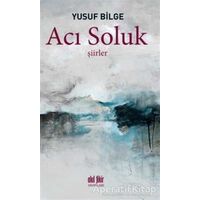 Acı Soluk - Yusuf Bilge - Akıl Fikir Yayınları