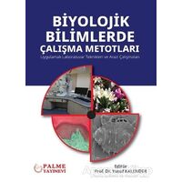 Biyolojik Bilimlerde Çalışma Metotları - Yusuf Kalender - Palme Yayıncılık