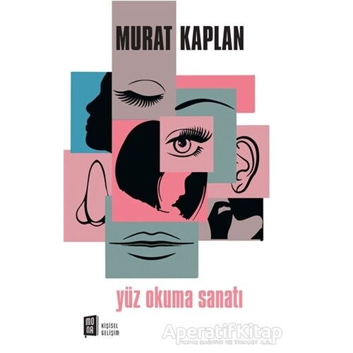 Yüz Okuma Sanatı - Murat Kaplan - Mona Kitap