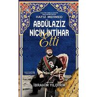 Abdülaziz Niçin İntihar Etti - İbrahim Yıldırım - Yüzleşme Yayınları