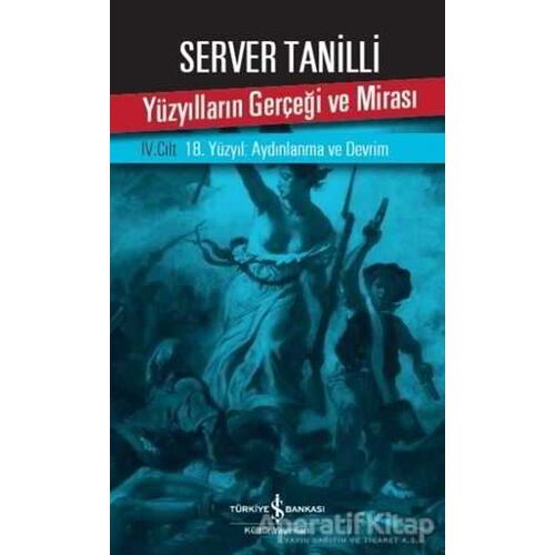 Yüzyılların Gerçeği ve Mirası 4.Cilt - Server Tanilli - İş Bankası Kültür Yayınları