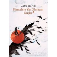 Kimselere Yar Olmayan Kuşlar - Zafer Doruk - Sel Yayıncılık