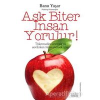 Aşk Biter İnsan Yorulur! - Banu Yaşar - Zafer Yayınları