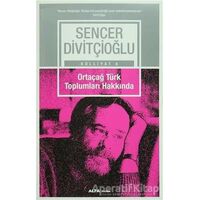 Ortaçağ Türk Toplumları Hakkında - Sencer Divitçioğlu - Alfa Yayınları