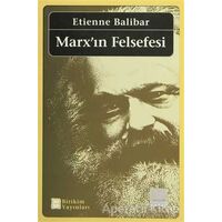 Marx’ın Felsefesi - Etienne Balibar - Birikim Yayınları