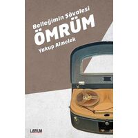 Belleğimin Şövalesi Ömrüm - Yakup Almelek - Librum Kitap