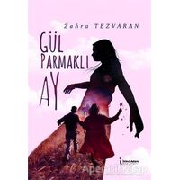 Gül Parmaklı Ay - Zehra Tezvaran - İkinci Adam Yayınları