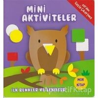 Mini Aktiviteler - İlk Renkler ve Şekiller (Mor Kitap) - Kolektif - Parıltı Yayınları