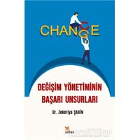 Değişim Yönetiminin Başarı Unsurları - Zekeriya Şahin - Kriter Yayınları