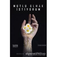 Mutlu Olmak İstiyorum - Zeus Kabadayı - Hayykitap