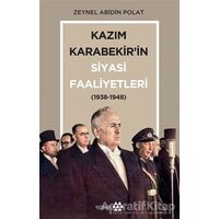 Kazım Karabekir’in Siyasi Faaliyetleri (1938-1948) - Zeynel Abidin Polat - Yeditepe Yayınevi