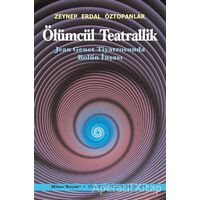 Ölümcül Teatrallik - Zeynep Erdal Öztopanlar - Mitos Boyut Yayınları