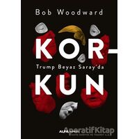 Korkun - Trump Beyaz Sarayda - Bob Woodward - Alfa Yayınları