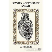 Sevmek ve Sevdirmek Sanatı - Ziya Şakir - Akıl Fikir Yayınları