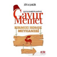 Gavur Memet Kırmızı Horoz Meyhanesi - Ziya Şakir - Akıl Fikir Yayınları