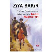 Kafkas Şahikalarında Yakın Mazinin Kanlı Hadiseleri - Ziya Şakir - Akıl Fikir Yayınları