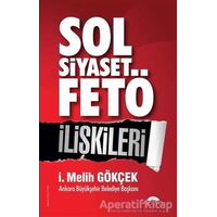 Sol Siyaset FETÖ İlişkileri - İ. Melih Gökçek - Motto Yayınları