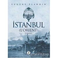 İstanbul (L’Orient) - Eugene Flandin - Zodyak Kitap